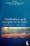 Henriksen, Kristoffer (Institute of Sport Science and Clinical Biomechanics at the University of Southern Denmark.), Hansen, Jakob, Larsen, Carsten Hvid (Institute of Sport Science and Clinical Biomechanics at the University of Southern Denmark) - Mindfulness and Acceptance in Sport