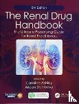 Ashley, Caroline, Dunleavy, Aileen - The Renal Drug Handbook
