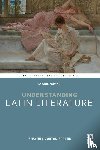 Braund, Susanna Morton - Understanding Latin Literature