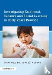 Cousins, Sarah (University of Warwick, Cunnah, Wendy (formerly University of Bedfordshire - Investigating Emotional, Sensory and Social Learning in Early Years Practice