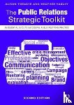 Theaker, Alison, Yaxley, Heather - The Public Relations Strategic Toolkit