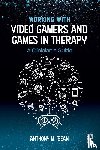 Bean, Anthony M. (Telos Project - Working with Video Gamers and Games in Therapy