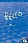 Richards, Jeffrey (Lancaster University - The Popes and the Papacy in the Early Middle Ages (Routledge Revivals)