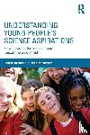 Archer, Louise, DeWitt, Jennifer - Understanding Young People's Science Aspirations