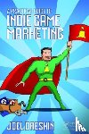 Dreskin, Joel - A Practical Guide to Indie Game Marketing