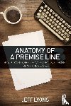 Lyons, Jeff (Story editor Kensington Entertainment; UCLA Extension Writers Program; Stanford University Online Writer’s Studio) - Anatomy of a Premise Line