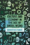 Fuchs, Christian - Culture and Economy in the Age of Social Media