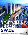 Cho, Im Sik (National University of Singapore), Heng, Chye-Kiang (National University of Singapore), Trivic, Zdravko (National University of Singapore) - Re-Framing Urban Space