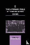 Hockx, Michel - The Literary Field of Twentieth Century China