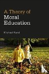 Hand, Michael (University of Birmingham - A Theory of Moral Education