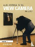 Stone, Jim (Professor of Photography at the University of New Mexico) - A User's Guide to the View Camera