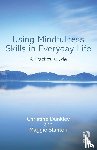 Dunkley, Christine (Grayrock Ltd., Stanton, Maggie (University of Southampton - Using Mindfulness Skills in Everyday Life