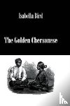 Bird, Isabella - Golden Chersonese