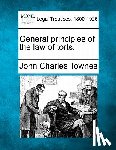 Townes, John Charles - General Principles of the Law of Torts.