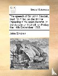 Sinclair, John - The Speech of Sir John Sinclair, Bart. M.P. &c. on the Bill for Imposing a Tax Upon Income, in the Debate on That Bill, on Friday the 14th December 1798.