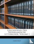 Gerrit Kalff - Geschiedenis Der Nederlandsche Letterkunde, Volume 1