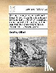 Gilbert, Professor of Economics Geoffrey - The Law of Evidence, by Lord Chief Baron Gilbert. Considerably Enlarged by Capel Lofft, ... to Which Is Prefixed, Some Account of the Author; And His Argument in a Case of Homicide in Ireland. Vol. II. Volume 2 of 4