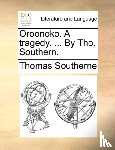 Southerne, Thomas - Oroonoko. a Tragedy. ... by Tho. Southern.