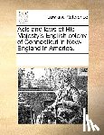 Multiple Contributors - Acts and Laws of His Majesty's English Colony of Connecticut in New-England in America.