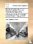 Colbert, Jean Baptiste - Memoirs of the Marquis of Torcy, Secretary of State to Lewis XIV. Containing the history of the negotiations from the Treaty of Ryswic to the Peace of Utrecht. Translated from the French. ... Volume 1 of 2