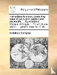 Campbell, Archibald - Instructions to a Son, Containing Rules of Conduct in Publick and Private Life, ... by Archibald Marquis of Argyle. ... to Which Are Added ... General Maxims of Life. ...