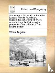 Dugdale, William - The History of St. Paul's Cathedral in London, from Its Foundation. Extracted Out of Original Charters, Records, Beautified with Sundry Prospects of the Old Fabrick the Second Edition