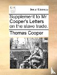 Cooper, Thomas - Supplement to MR Cooper's Letters on the Slave Trade.