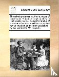 Multiple Contributors - The Rake's Progress; Or, the Humours of Drury-Lane. a Poem. in Eight Canto's. in Hudibrastick Verse. Being the Ramble of a Modern Oxonian; Which Is a Compleat Key to the Eight Prints Lately Published by the Celebrated Mr. Hogarth.