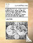 Care, Henry - English Liberties, or the Free-Born Subject's Inheritance; Containing Magna Charta, Charta de Foresta, the Statute de Tallagio Non Concedendo, the Habeas Corpus ACT, and Several Other Statutes