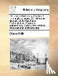 Rollin, Charles - The Ancient History by Charles Rollin, ... in Eight Volumes. Containing an Account of the Egyptians, Carthaginians, Assyrians, Babylonians, Medes and Persians, Macedonians, and Grecians.