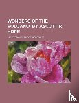 Moncrieff, Ascott Robert Hope - Wonders of the Volcano, by Ascott R. Hope