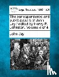 Jay, John - The correspondence and public papers of John Jay / edited by Henry P. Johnston. Volume 4 of 4