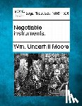 Moore, Wm Underhill - Negotiable Instruments.