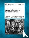 Andrews, James DeWitt - Jurisprudence and Legal Institutions.