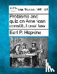 Hopkins, Earl P. - Problems and Quiz on American Constitutional Law.