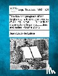 Lolme, Jean Louis De - The rise and progress of the English constitution: the treatise of J.L. de Lolme, LL. D.: with an historical and legal introduction, and notes. Volume