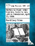 Yulee, David Levy - Florida Railroad: Letter from D.L. Yulee to Hon. John A. Henderson, April 30, 1886.