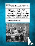 Roberts, Thomas A. - The Principles of the High Court of Chancery: And the Powers and Duties of Its Judges: Designed as the Student's First Book on Equity Jurisprudence.