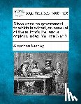 Sidney, Algernon - Discourses on Government: To Which Is Added, an Account of the Author's Life, and a Copious Index. Volume 3 of 3