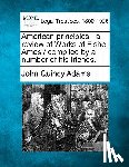 Adams, John Quincy - American Principles: A Review of Works of Fisher Ames / Compiled by a Number of His Friends.