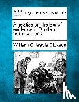 Dickson, William Gillespie - A treatise on the law of evidence in Scotland. Volume 1 of 2