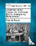 Bacon, Francis - A harmony of the essays, etc. of Francis Bacon / arranged by Edward Arber.
