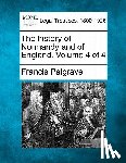 Palgrave, Francis - The history of Normandy and of England. Volume 4 of 4