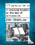 Mirehouse, John - A Practical Treatise on the Law of Advowsons.