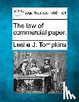 Tompkins, Leslie J. - The Law of Commercial Paper.