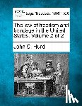 Hurd, John C. - The law of freedom and bondage in the United States. Volume 2 of 2