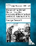 Bancroft, George - History of the United States: From the Discovery of the American Continent. Volume 8 of 10
