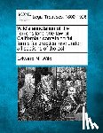 Wild, Edward N. - Wild's Annotation of the Torrens Land Title Law of California: Containing Full Forms for Practical Use Under All Sections of the ACT.