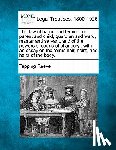 Reeve, Tapping - The Law of Baron and Femme, of Parent and Child, Guardian and Ward, Master and Servant, and of the Powers of Courts of Chancery: With an Essay on the