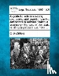 Clifford, G. A. - A Guide for Administrators, Executors, and Guardians in the Settlement of Estates: Being a Treatise on the Laws of This State Relating to Probate Busi